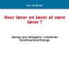 Hvor Lærer En Lærer At Være Lærer ? - Lars Lindhart - Bog