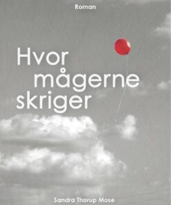 Hvor Mågerne Skriger - Sandra Thorup Mose - Bog