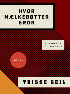 Hvor Mælkebøtter Gror - Trisse Gejl - Bog