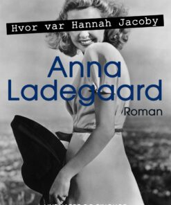 Hvor Var Hannah Jacoby - Anna Ladegaard - Bog