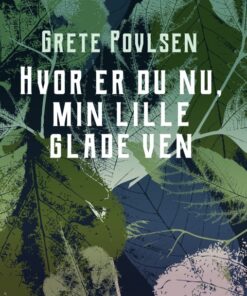 Hvor er du nu, min lille glade ven (E-bog)