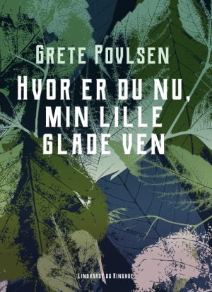Hvor er du nu, min lille glade ven (E-bog)