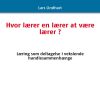 Hvor lærer en lærer at være lærer ? (Bog)