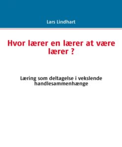 Hvor lærer en lærer at være lærer ? (Bog)