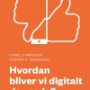 Hvordan Bliver Vi Digitalt Dannede? - Vincent F. Hendricks - Bog