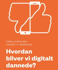 Hvordan Bliver Vi Digitalt Dannede? - Vincent F. Hendricks - Bog