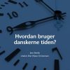 Hvordan Bruger Danskerne Tiden? - Jens Bonke - Bog