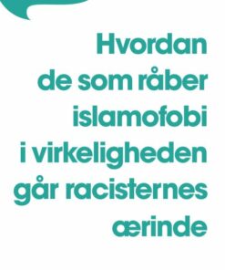 Hvordan De Som Råber Islamofobi I Virkeligheden Går Racisternes ærinde - Stéphane Charbonnier - Bog