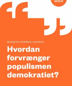 Hvordan Forvrænger Populismen Demokratiet? - Mogens Herman Hansen - Bog