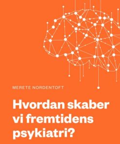 Hvordan Får Vi En Psykiatri I Verdensklasse? - Merete Nordentoft - Bog