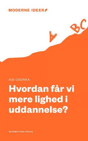 Hvordan Får Vi Mere Lighed I Uddannelse? - Agi Csonka - Bog