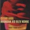 Hvordan Jeg Blev Nonne - César Aira - Bog