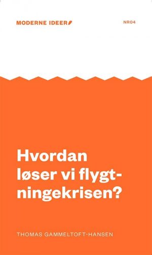 Hvordan Løser Vi Flygtningekrisen? - Thomas Gammeltoft-hansen - Bog