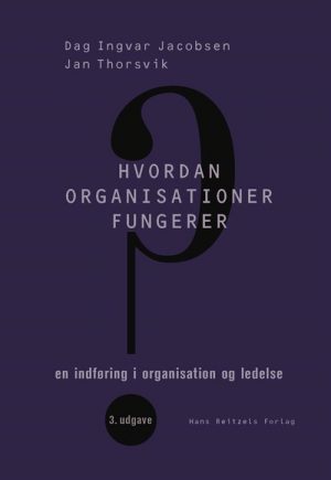 Hvordan Organisationer Fungerer - Dag Ingvar Jacobsen - Bog