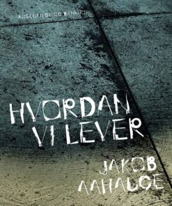 Hvordan Vi Lever - Jakob Aahauge - Bog