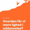 Hvordan får vi mere lighed i uddannelse? (E-bog)