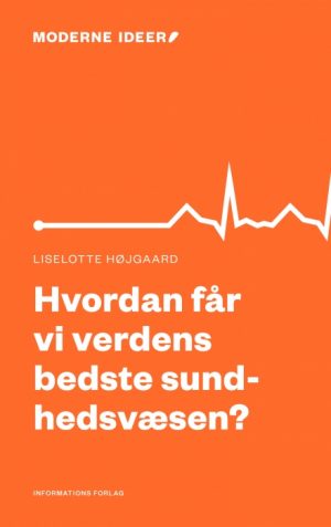 Hvordan får vi verdens bedste sundhedsvæsen? (E-bog)