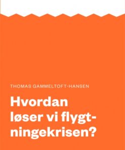 Hvordan løser vi flygtningekrisen (E-bog)