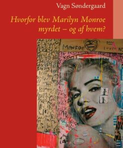Hvorfor Blev Marilyn Monroe Myrdet - Og Af Hvem? - Vagn Søndergaard - Bog