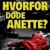 Hvorfor Døde Anette? - Else Fischer - Bog
