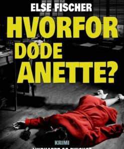 Hvorfor Døde Anette? - Else Fischer - Bog
