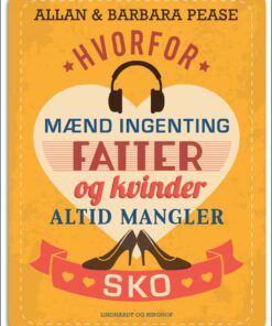 Hvorfor Mænd Ingenting Fatter Og Kvinder Altid Mangler Sko - Allan Og Barbara Pease - Bog