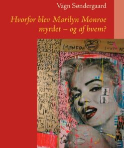 Hvorfor blev Marilyn Monroe myrdet - og af hvem? (Bog)