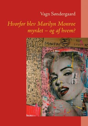 Hvorfor blev Marilyn Monroe myrdet - og af hvem? (Bog)