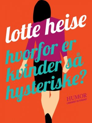 Hvorfor er kvinder så hysteriske (E-bog)