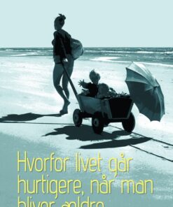 Hvorfor livet går hurtigere, når man bliver gammel (E-bog)