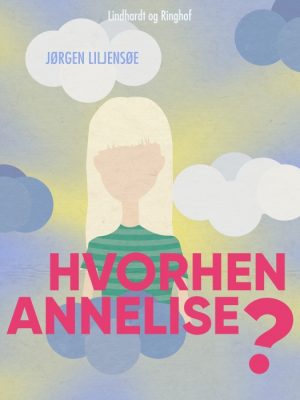 Hvorhen Annelise? (E-bog)