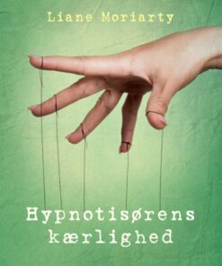 Hypnotisørens Kærlighed - Liane Moriarty - Bog