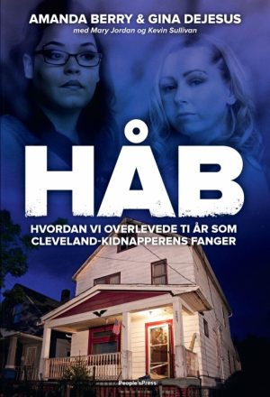 Håb. Hvordan vi overlevede ti år som Cleveland-kidnapperens fanger (Bog)