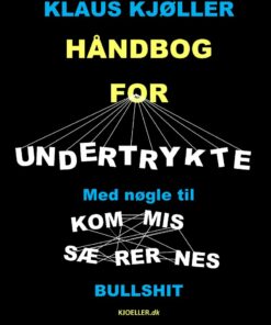 Håndbog For Undertrykte - Med Nøgle Til Kommissærernes Bullshit - Klaus Kjøller - Bog