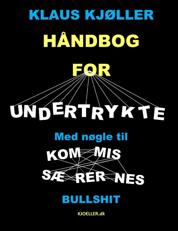 Håndbog For Undertrykte - Med Nøgle Til Kommissærernes Bullshit - Klaus Kjøller - Bog