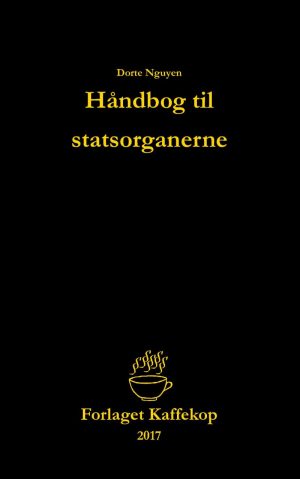 Håndbog Til Statsorganerne - Dorte Nguyen - Bog