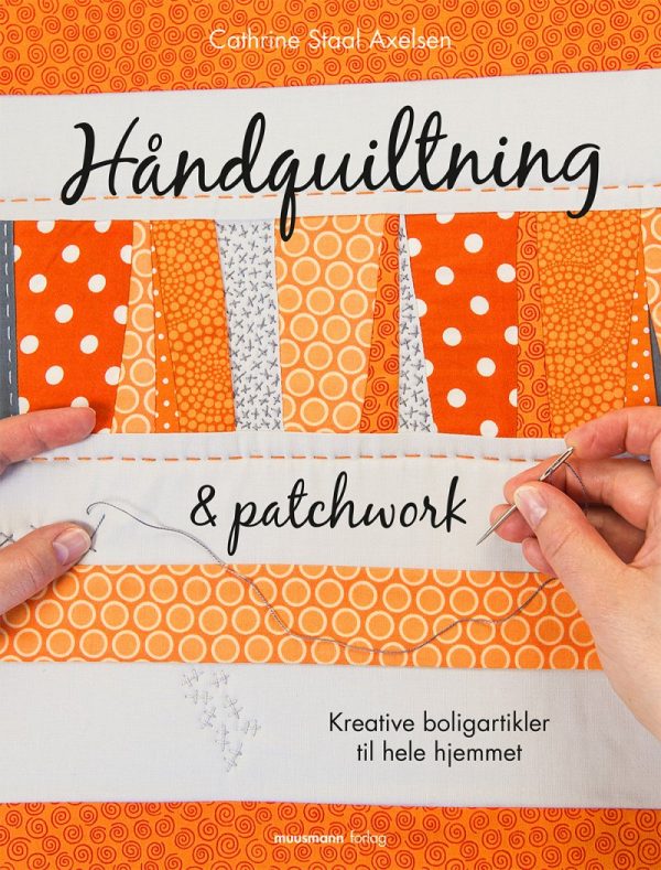 Håndquiltning Og Patchwork - Cathrine Staal Axelsen - Bog