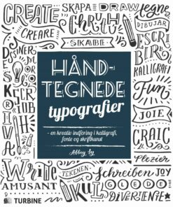 Håndtegnede Typografier - En Kreativ Indføring I Kalligrafi, Fonte Og Skriftkunst - Abbey Sy - Bog