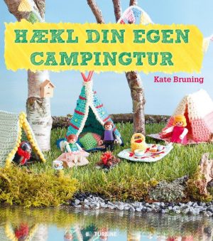 Hækl Din Egen Campingtur - Kate Bruning - Bog