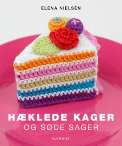 Hæklede Kager Og Søde Sager - Elena Nielsen - Bog