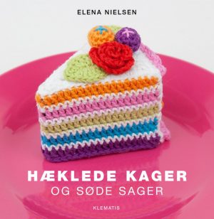 Hæklede Kager Og Søde Sager - Elena Nielsen - Bog