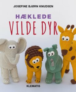 Hæklede Vilde Dyr - Josefine Bjørn Knudsen - Bog