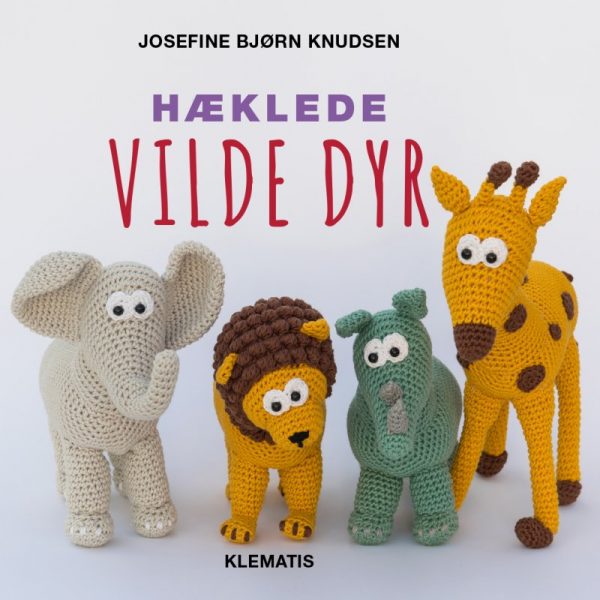 Hæklede Vilde Dyr - Josefine Bjørn Knudsen - Bog