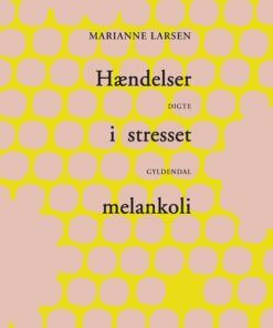 Hændelser I Stresset Melankoli - Marianne Larsen - Bog