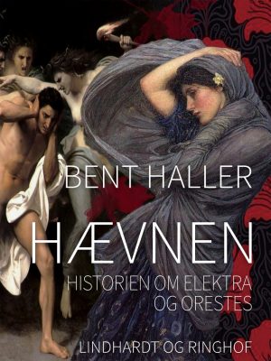 Hævnen: Historien Om Elektra Og Orestes - Bent Haller - Bog