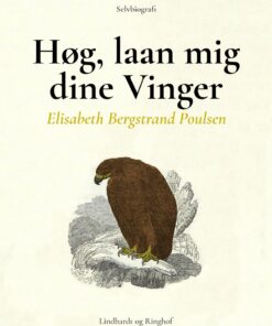 Høg, Laan Mig Dine Vinger - Elisabeth Bergstrand Poulsen - Bog