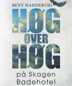 Høg Over Høg På Skagen Badehotel - Bent Hardervig - Bog