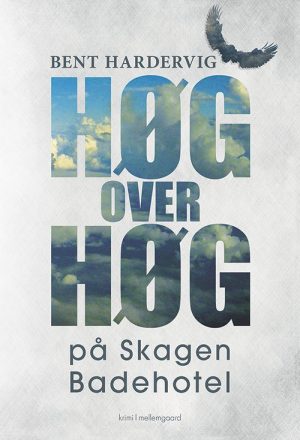 Høg Over Høg På Skagen Badehotel - Bent Hardervig - Bog