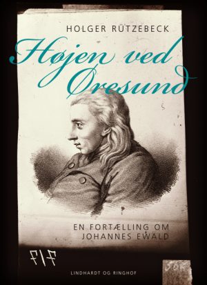 Højen ved Øresund: en fortælling om Johannes Ewald (Bog)