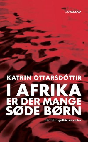 I Afrika Er Der Mange Søde Børn - Katrin Ottarsdóttir - Bog